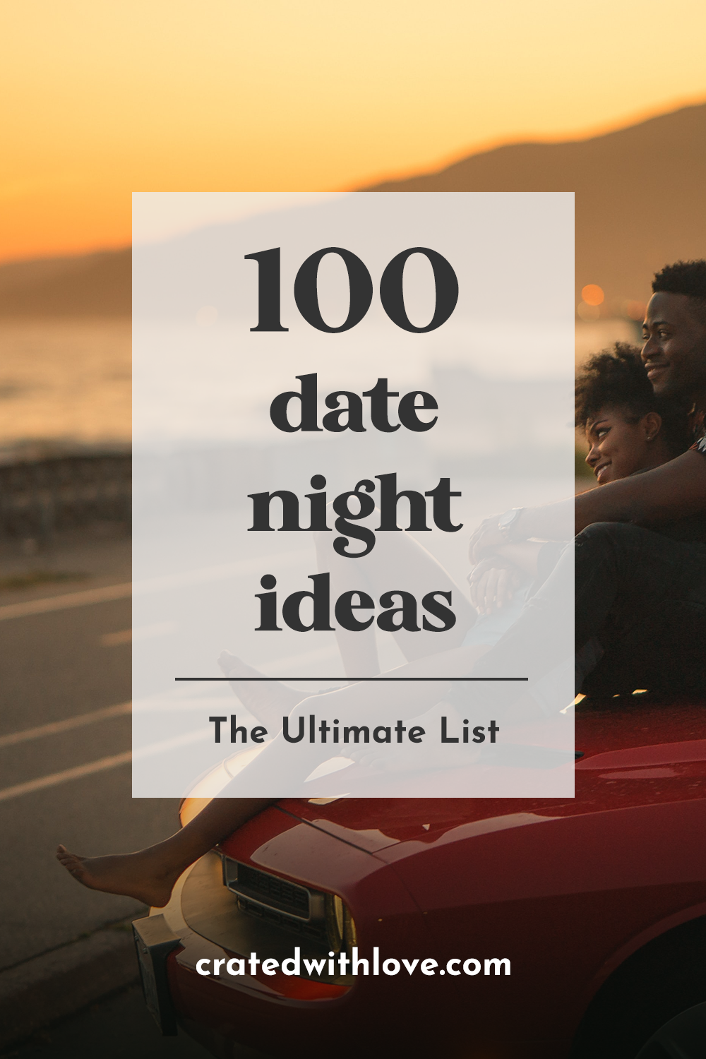 100 Date Night Ideas - The Ultimate List