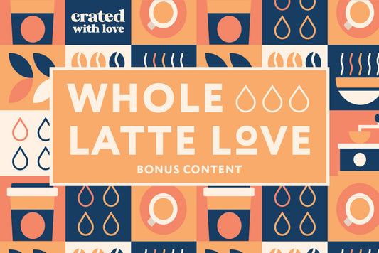 Whole Latte Love Bonus Content